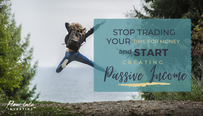 How To Stop Giving Your Time Away For A Paycheck and Start Creating Passive Income