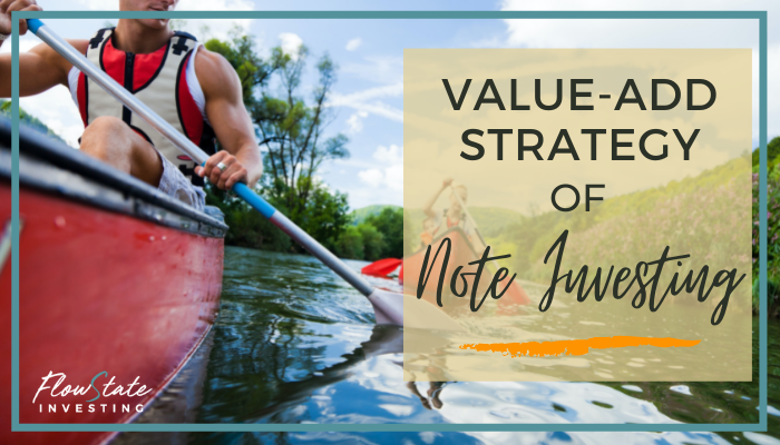 What is the Value-Add Strategy of Note Investing?