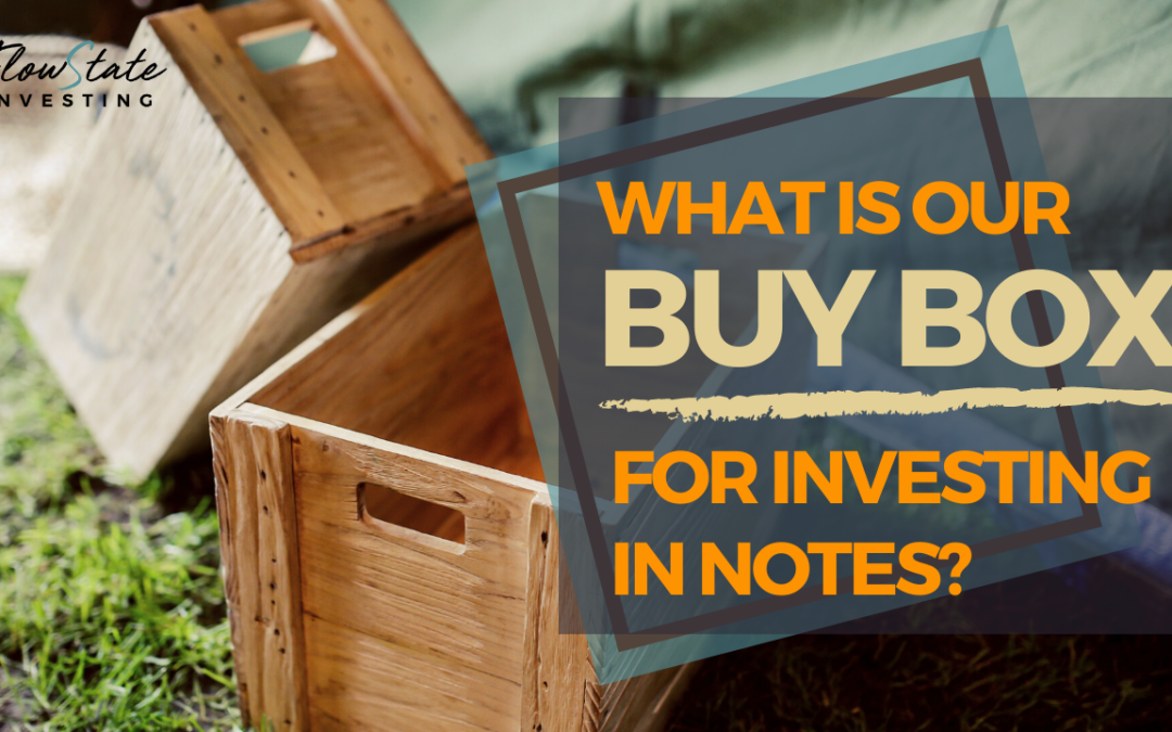 What is Our Buy Box for Investing in Notes?