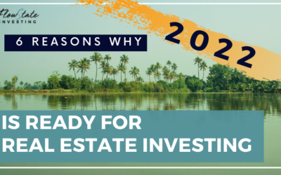 6 Reasons Why 2022 Is Ready For Real Estate Investing